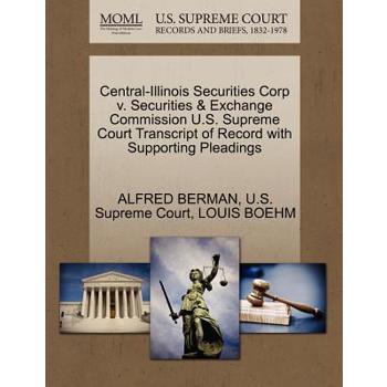 Central-Illinois Securities Corp V. Securities & Exchange Commission U.S. Supreme Court Transcript of Record with Supporting Pleadings