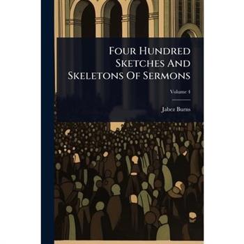 Four Hundred Sketches And Skeletons Of Sermons