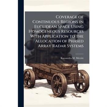 Coverage of Continuous Regions in Euclidean Space Using Homogeneous Resources With Application to the Allocation of Phased Array Radar Systems