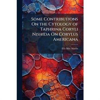 Some Contributions On the Cytology of Taphrina Coryli Nishida On Corylus Americana