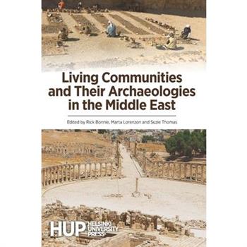 Living Communities and Their Archaeologies in the Middle East