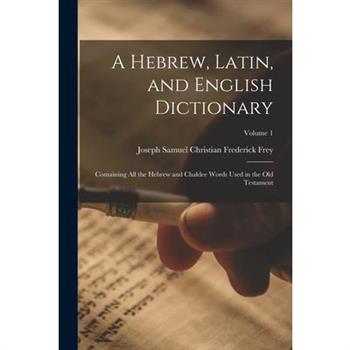 A Hebrew, Latin, and English Dictionary