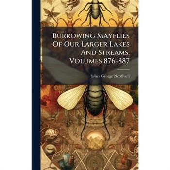 Burrowing Mayflies Of Our Larger Lakes And Streams, Volumes 876-887