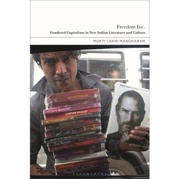 Freedom Inc.: Gendered Capitalism in New Indian Literature and Culture