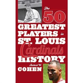 The 50 Greatest Players in St. Louis Cardinals History