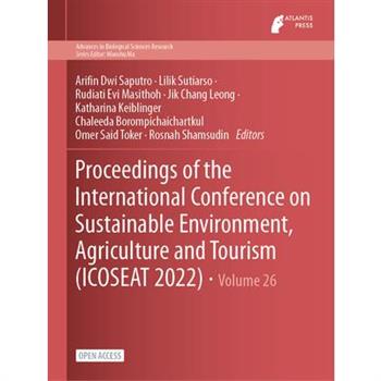 Proceedings of the International Conference on Sustainable Environment, Agriculture and Tourism (ICOSEAT 2022)