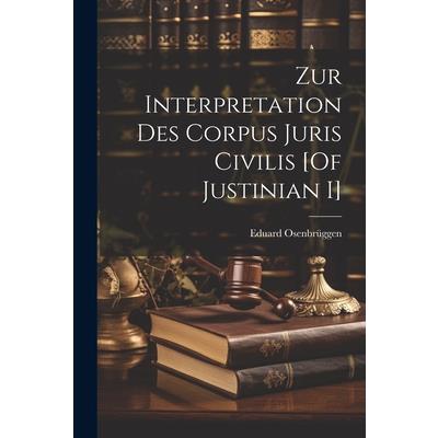 Zur Interpretation Des Corpus Juris Civilis [Of Justinian I]