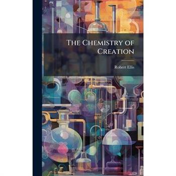 The Chemistry of Creation