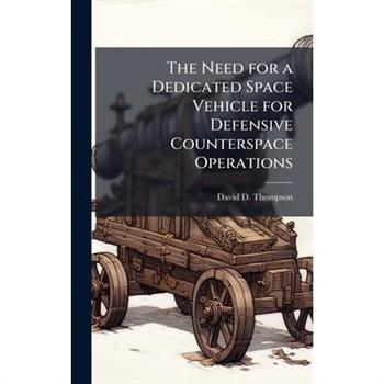 The Need for a Dedicated Space Vehicle for Defensive Counterspace Operations