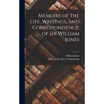 Memoirs of the Life, Writings, and Correspondence, of Sir William Jones