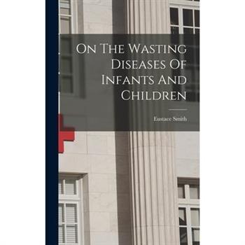 On The Wasting Diseases Of Infants And Children