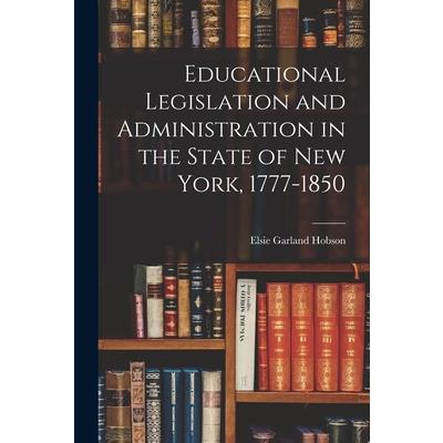Educational Legislation and Administration in the State of New York, 1777-1850