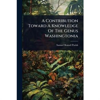 A Contribution Toward A Knowledge Of The Genus Washingtonia