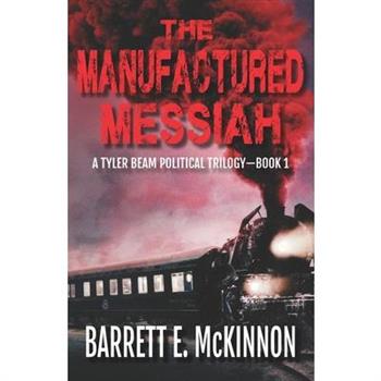 The Manufactured Messiah