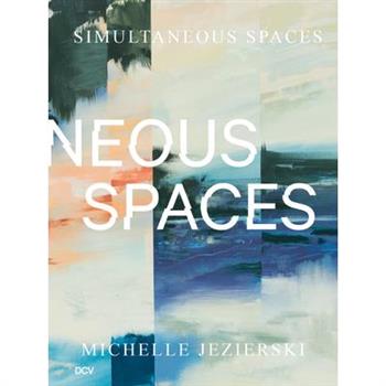 Michelle Jezierski - Simultaneous Spaces