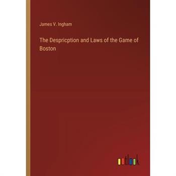The Despricption and Laws of the Game of Boston