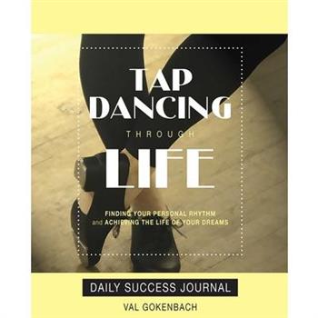 Tap Dancing Through Life - Daily Success Journal