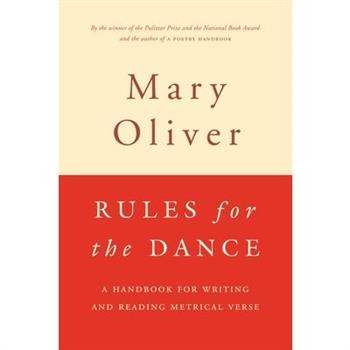 Rules for the Dance: A Handbook for Writing and Reading Metrical Verse