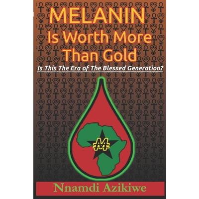 Melanin Is Worth More Than Gold