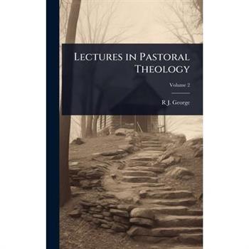 Lectures in Pastoral Theology