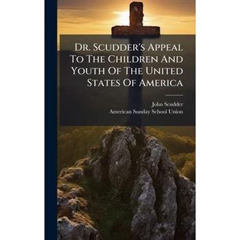 Dr. Scudder’s Appeal To The Children And Youth Of The United States Of America