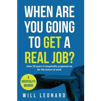 When are you going to get a real job?
