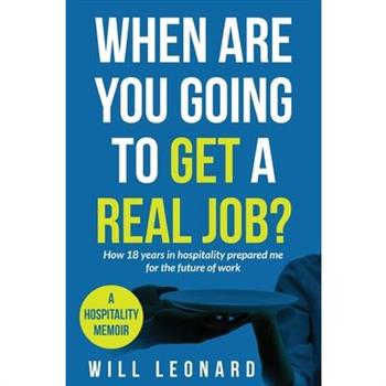 When are you going to get a real job?