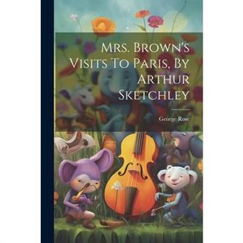 Mrs. Brown's Visits To Paris, By Arthur Sketchley