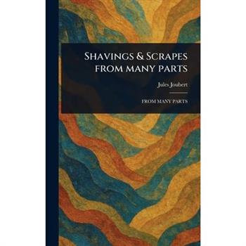 Shavings & Scrapes From Many Parts