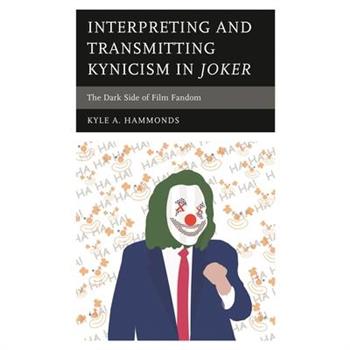 Interpreting and Transmitting Kynicism in Joker