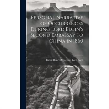 Personal Narrative of Occurrences During Lord Elgin's Second Embassay to China in 1860