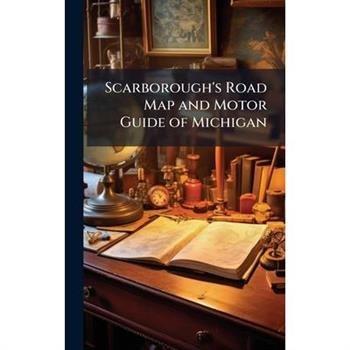Scarborough's Road Map and Motor Guide of Michigan