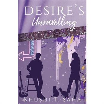 Desire's Unravelling, Book 1 in the Unravelled Duet
