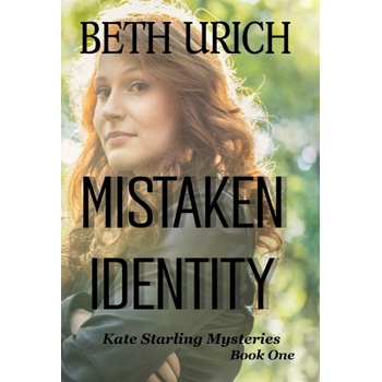 Mistaken IdentityKate Starling Mysteries, Book One