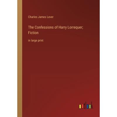 The Confessions of Harry Lorrequer; Fiction