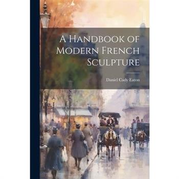 A Handbook of Modern French Sculpture