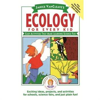 Janice Vancleave’s Ecology for Every Kid
