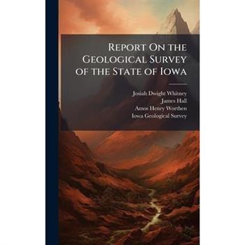 Report On the Geological Survey of the State of Iowa