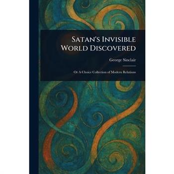 Satan's Invisible World Discovered