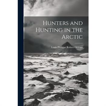 Hunters and Hunting in the Arctic