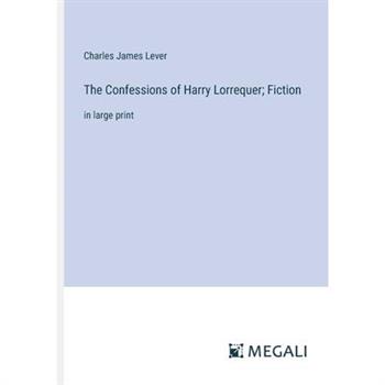 The Confessions of Harry Lorrequer; Fiction