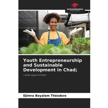 Youth Entrepreneurship and Sustainable Development in Chad;