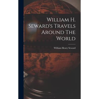 William H. Seward's Travels Around The World