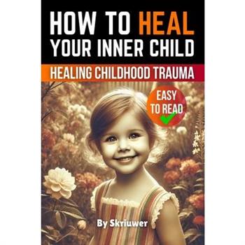 How to Heal Your Inner Child