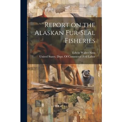 Report on the Alaskan Fur-seal Fisheries