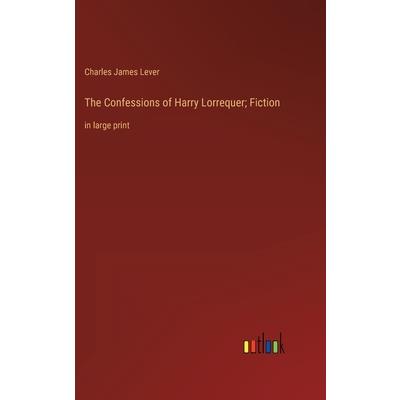 The Confessions of Harry Lorrequer; Fiction