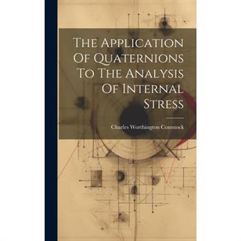 The Application Of Quaternions To The Analysis Of Internal Stress