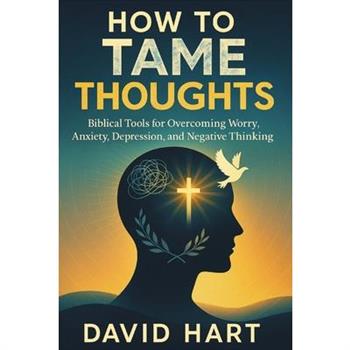 How to Tame Your Thoughts