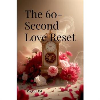 The 60-Second Love Reset