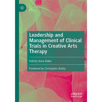 Leadership and Management of Clinical Trials in Creative Arts Therapy